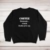 Crack Fucks You Up Sweatshirt