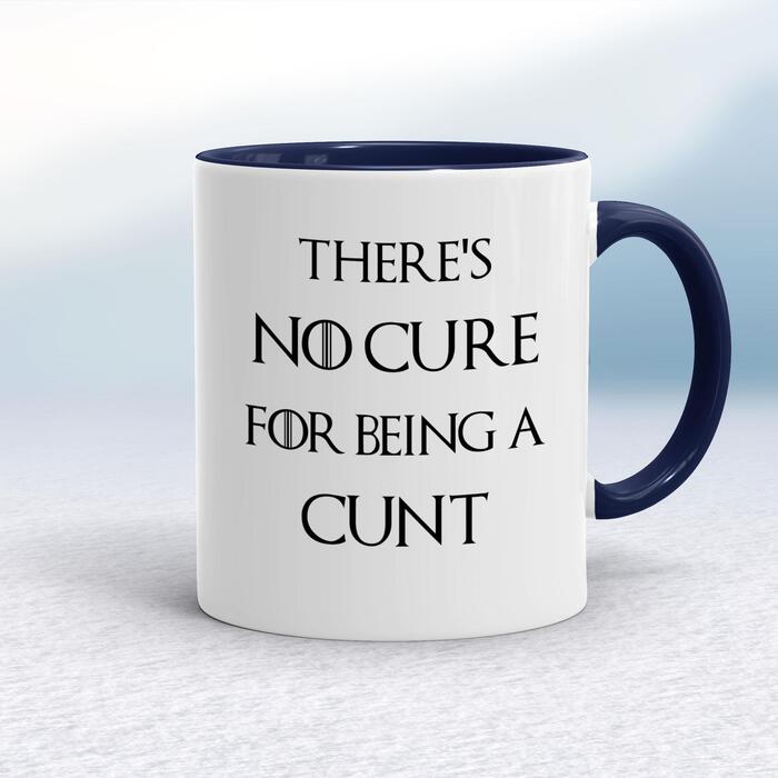 There's No Cure for Being A Cunt Mug - White/Navy Blue, 10oz