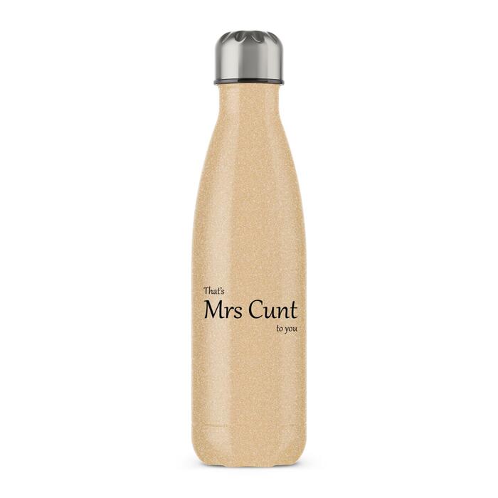 That's Mrs Cunt To You Water Bottle - Gold Glitter, One