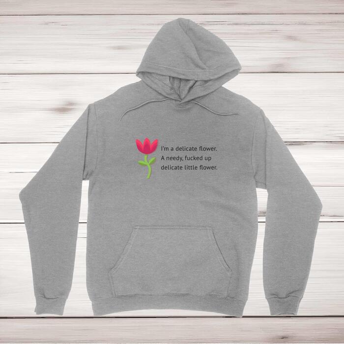 I'm A Delicate Flower Hoodie