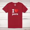 I Love Porn Adult T
