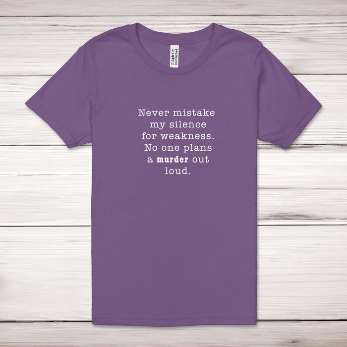 Never Mistake My Silence For Weakness Adult T