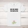 Kiss Me Under The Mistletoe Adult T