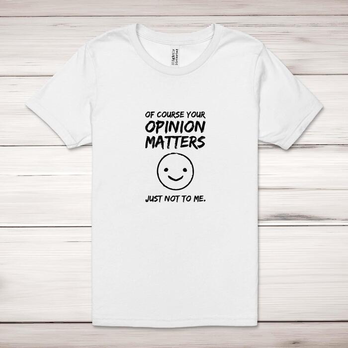 Of Course Your Opinion Matters Adult T-Shirt - White, 3XL