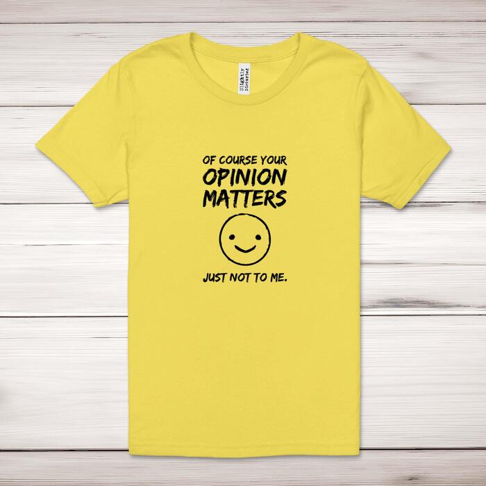 Of Course Your Opinion Matters Adult T-Shirt - Yellow, Large