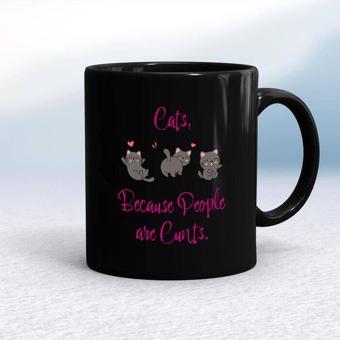Cats, Because People Are Cunts Mug - Black/Black, 10oz