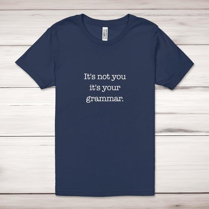 It's Not You It's Your Grammar Adult T-Shirt - Navy, Small