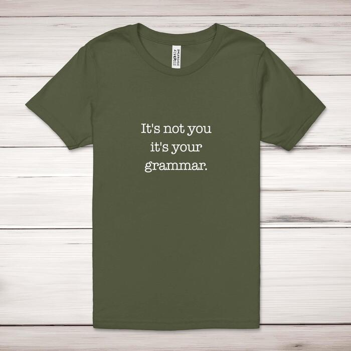 It's Not You It's Your Grammar Adult T-Shirt - Military Green, XS