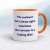 The Customer Isn't Always Right Mug