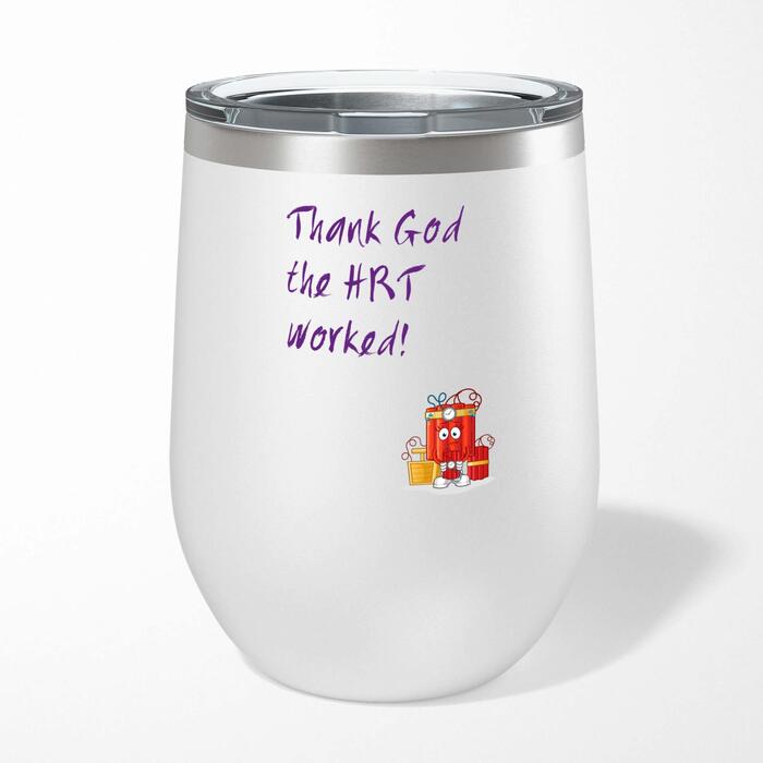 Thank God The HRT Worked! Wine Tumbler
