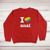 I Love Anal Pride Sweatshirt