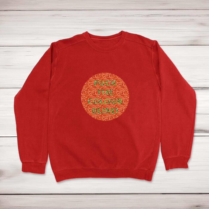 Fuck The Colour Blind Sweatshirt