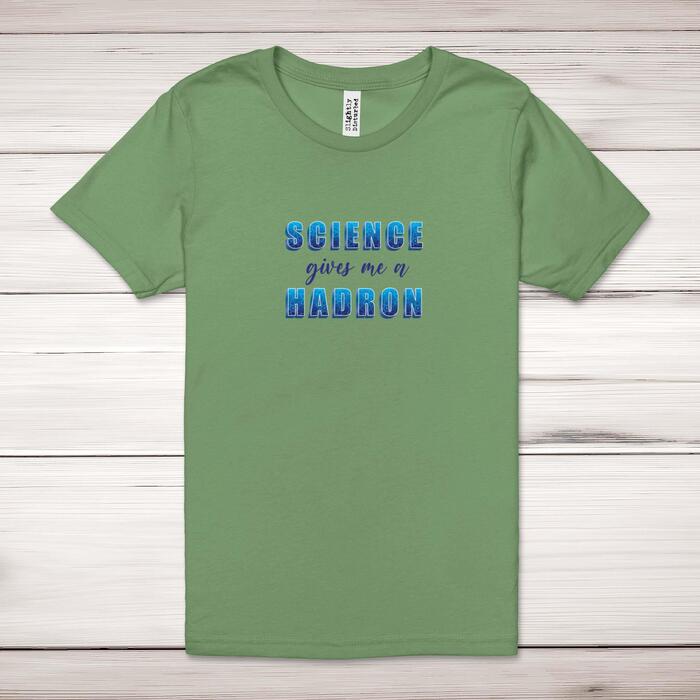 Science Gives Me A Hadron Adult T-Shirt