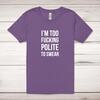 Too Fucking Polite Adult T-Shirt