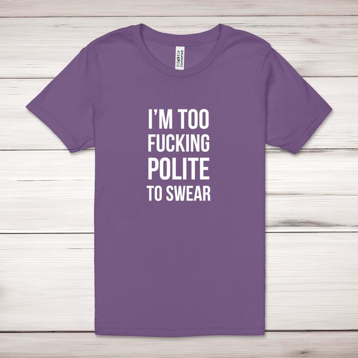 Too Fucking Polite Adult T-Shirt