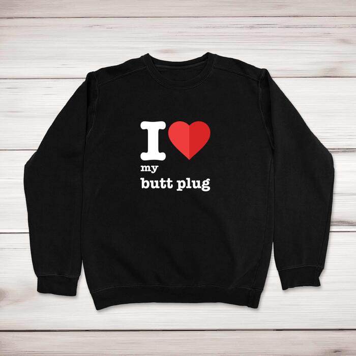 I Love My Butt Plug Sweatshirt
