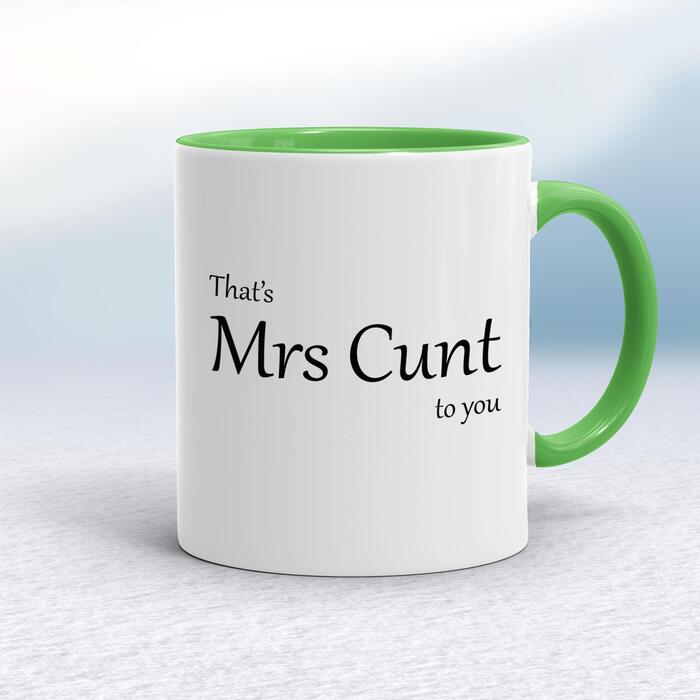 That's Mrs Cunt To You Mug - White/Green, 10oz