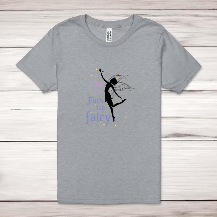 I Am The Fuck Up Fairy Adult T