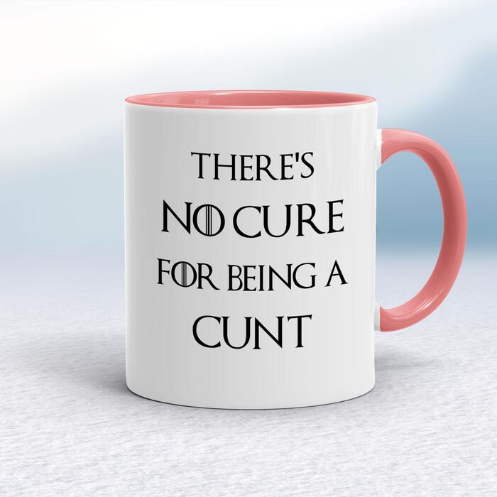 There's No Cure for Being A Cunt Mug - White/Pink, 10oz