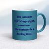 The Customer Isn't Always Right Mug