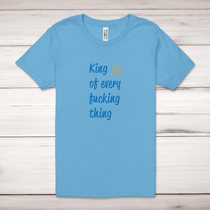 King Of Every Fucking Thing Adult T-Shirt