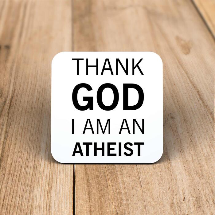 Thank God I'm An Atheist Coaster