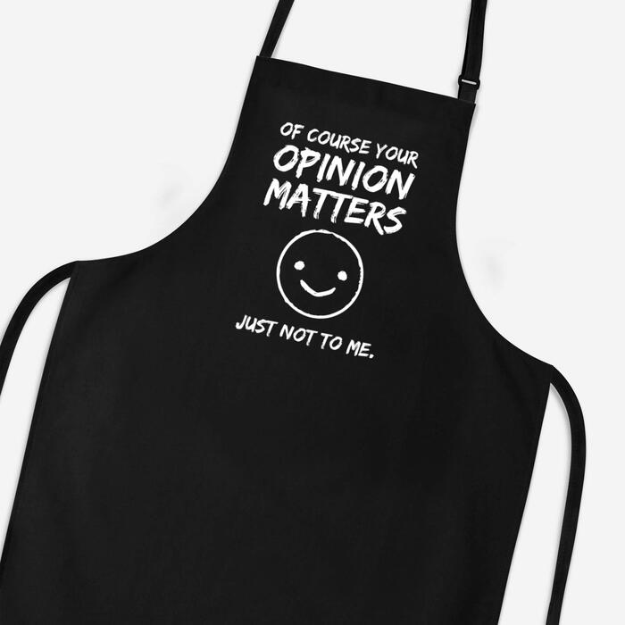 Of Course Your Opinion Matters Apron - Black, One