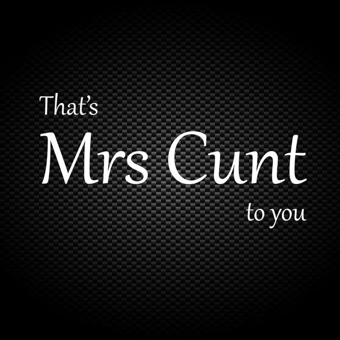 That's Mrs Cunt To You Vinyl Sticker - White, A2 (420x594mm)