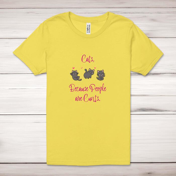 Cats, Because People Are Cunts Adult T-Shirt - Yellow, XS