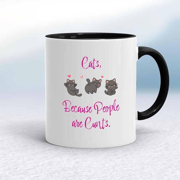 Cats, Because People Are Cunts Mug - White/Black, 10oz