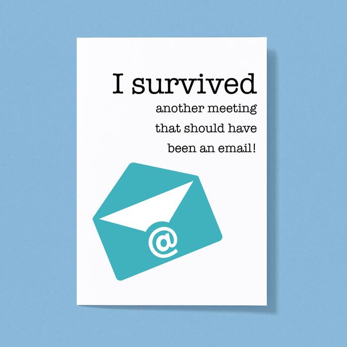 I Survived Another Meeting Greeting Card - White, A5