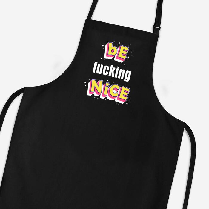 Be Fucking Nice Apron - Black, One