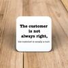 The Customer Is Not Always Right, The Customer Is Usually A Cunt Coaster