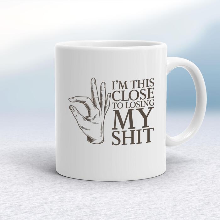 Losing My Shit Mug