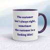 The Customer Isn't Always Right Mug