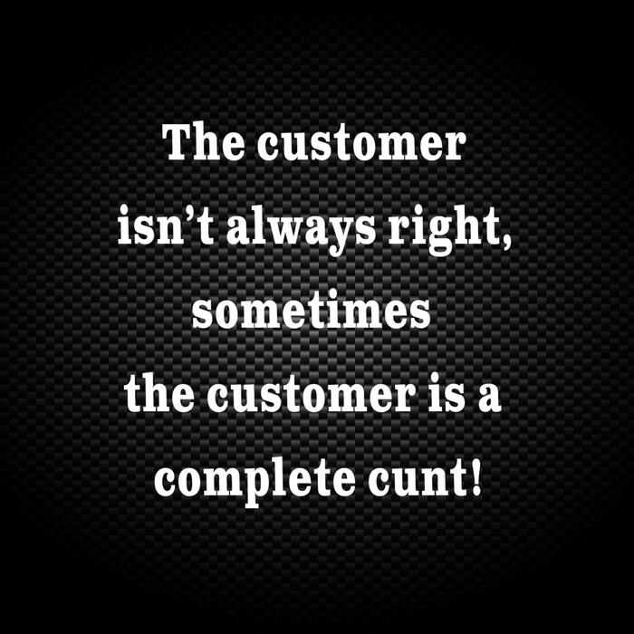 The Customer Isn't Always Right Vinyl Sticker