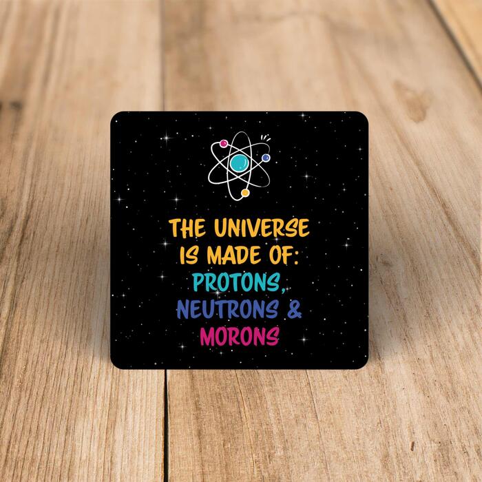 The Universe Made Of Morons Coaster