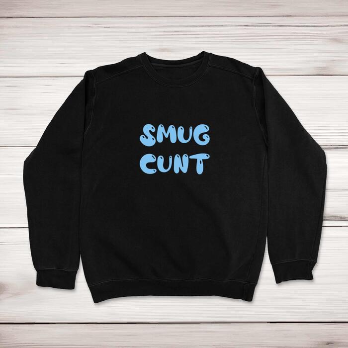 Smug Cunt Sweatshirt