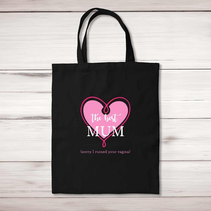 The Best Mum (Sorry I Ruined Your Vagina) Tote Bag