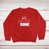 Let's Get Shit Done Sweatshirt