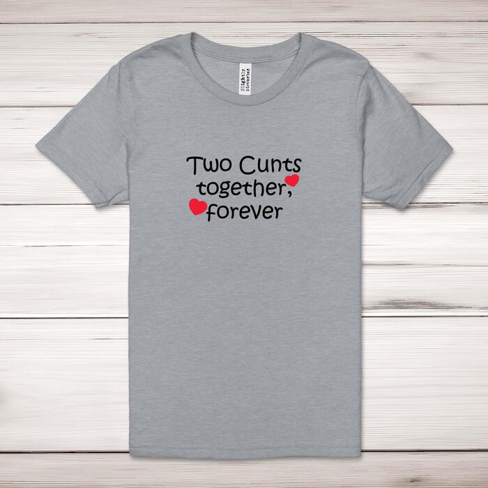 Two Cunts Together, Forever Adult T-Shirt