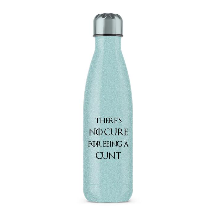There's No Cure for Being A Cunt Water Bottle - Blue Glitter, One