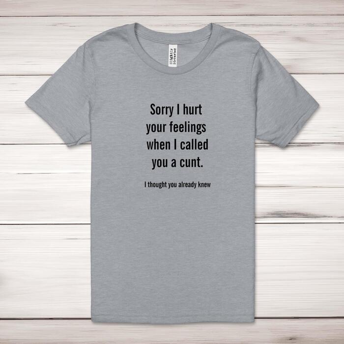 Sorry I Hurt Your Feelings Adult T-Shirt