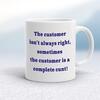 The Customer Isn't Always Right Mug