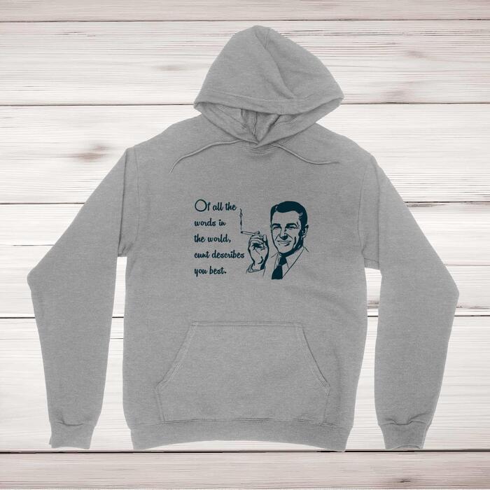 Cunt Describes You Best Hoodie