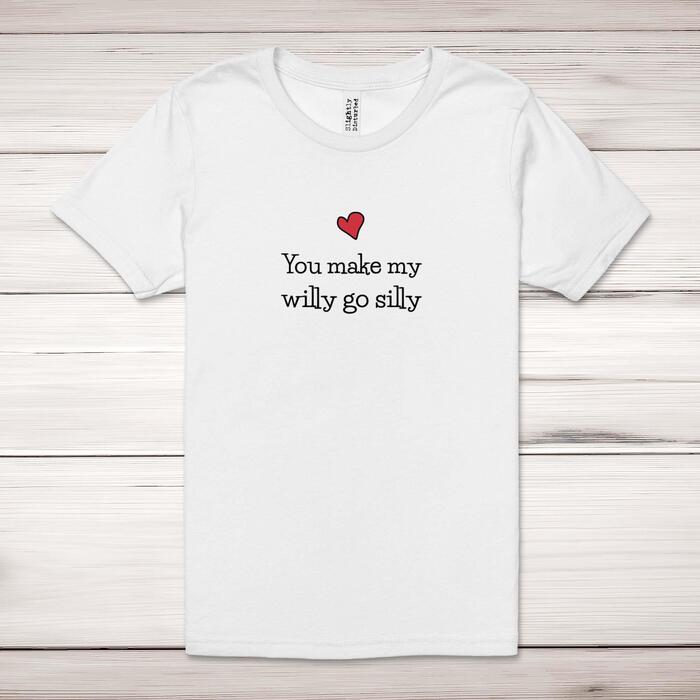 You Make My Willy Go Silly Adult T-Shirt