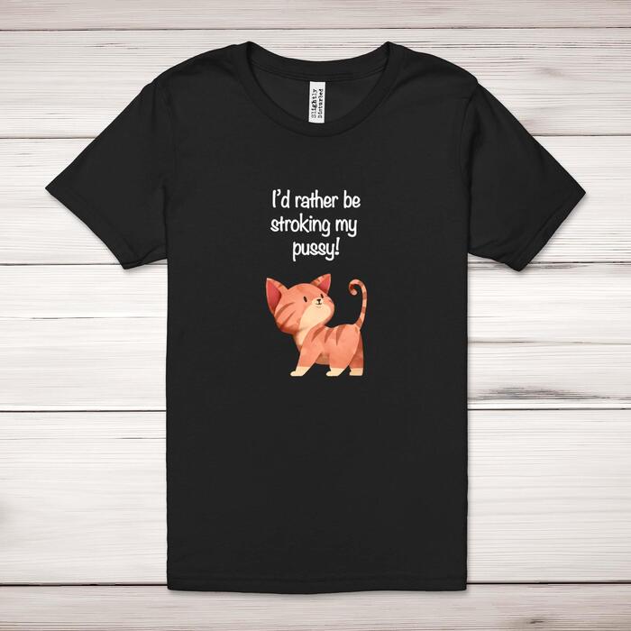 I'd Rather Be Stroking My Pussy Adult T-Shirt
