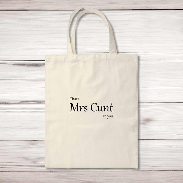 That's Mrs Cunt To You Tote Bag - Natural, One