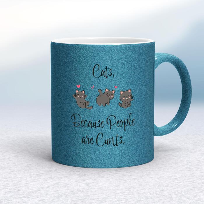 Cats, Because People Are Cunts Mug - Blue Glitter/White, 10oz
