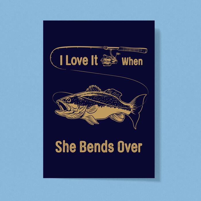 I Love It When She Bends Over Greeting Card - White, A5
